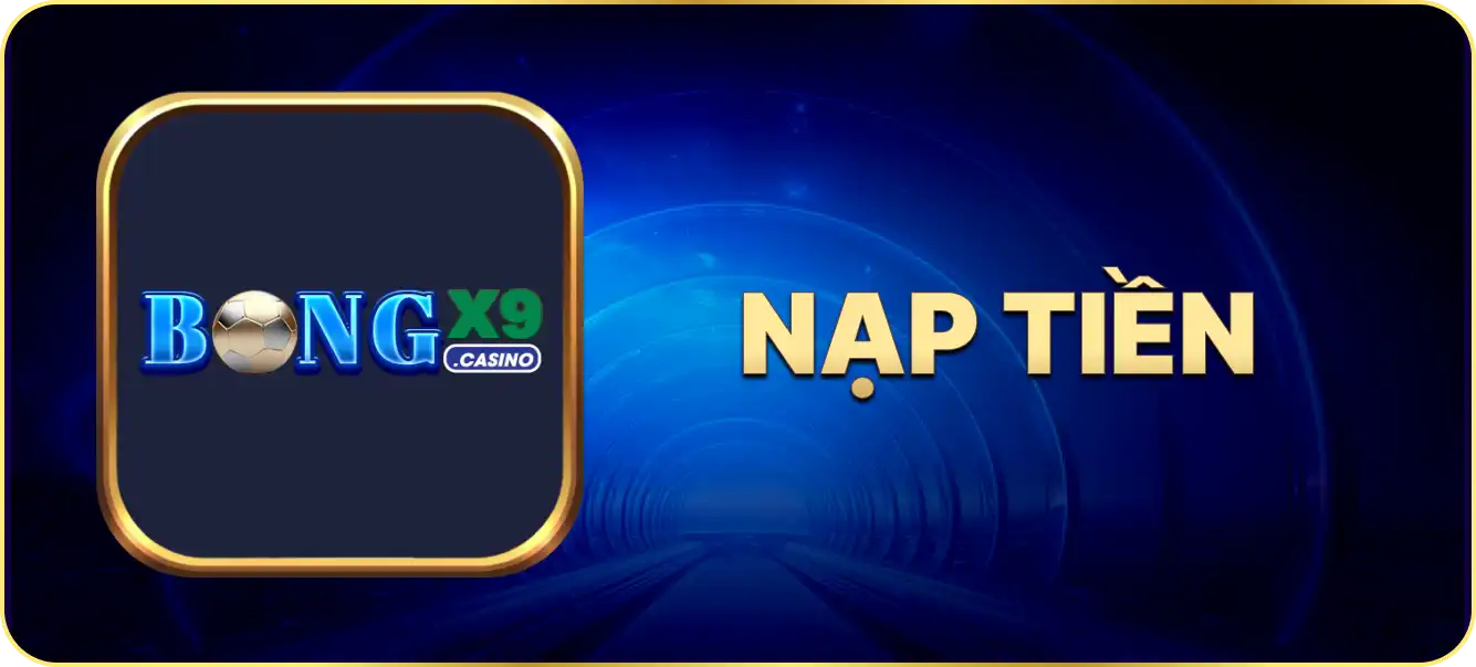 Hướng dẫn nạp tiền bongx9.casino