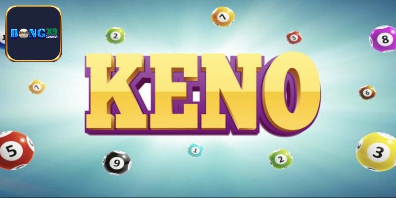 Giải thích chi tiết về Keno Bongx9