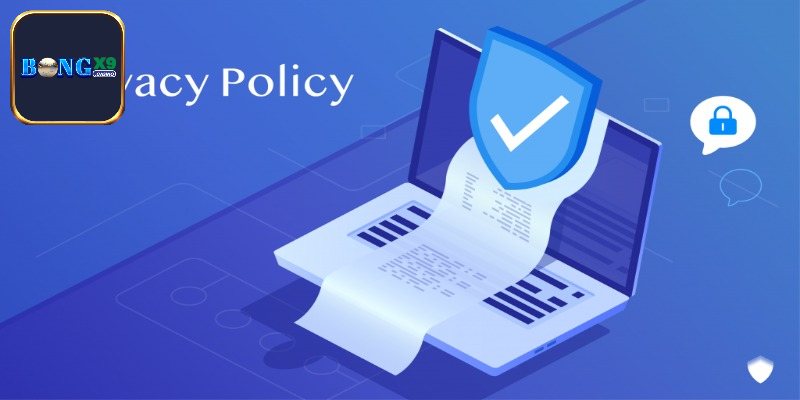 Tìm hiểu rõ chính sách bảo mật Bongx9